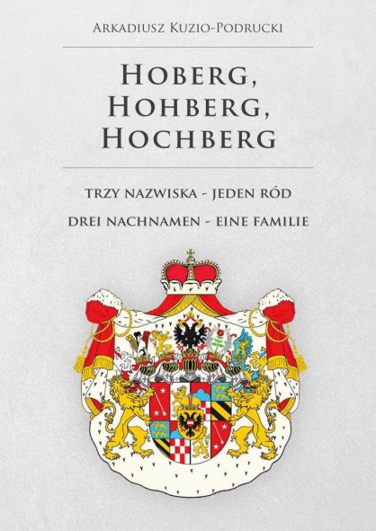 Hoberg, Hohberg, Hochberg. Trzy nazwiska - jeden ród. Drei Nachname - eine Familie